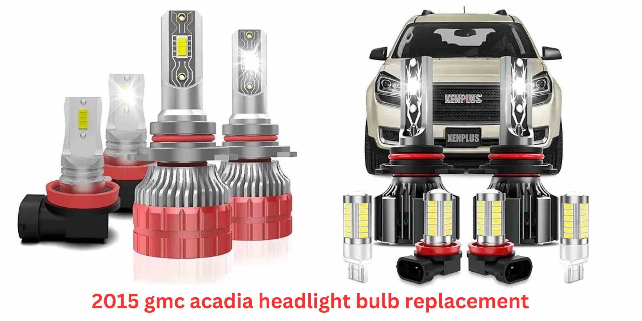 2015 gmc acadia headlight bulb replacement