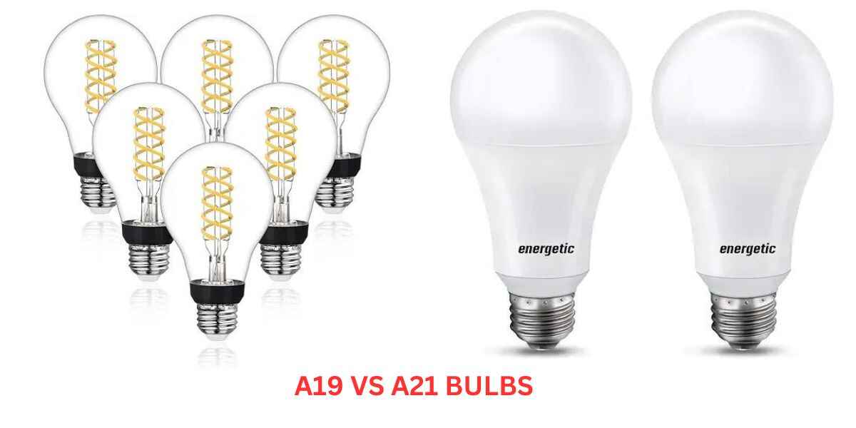 What is the Difference Between A19 and A21 Bulbs?