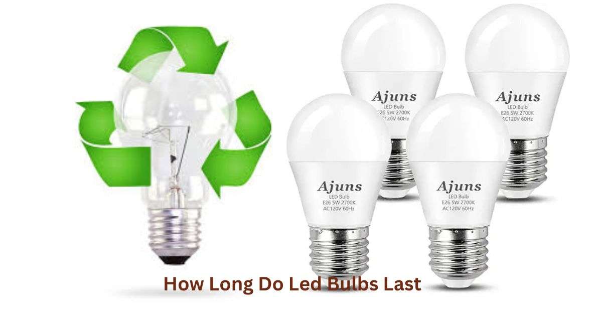 how long do led bulbs last