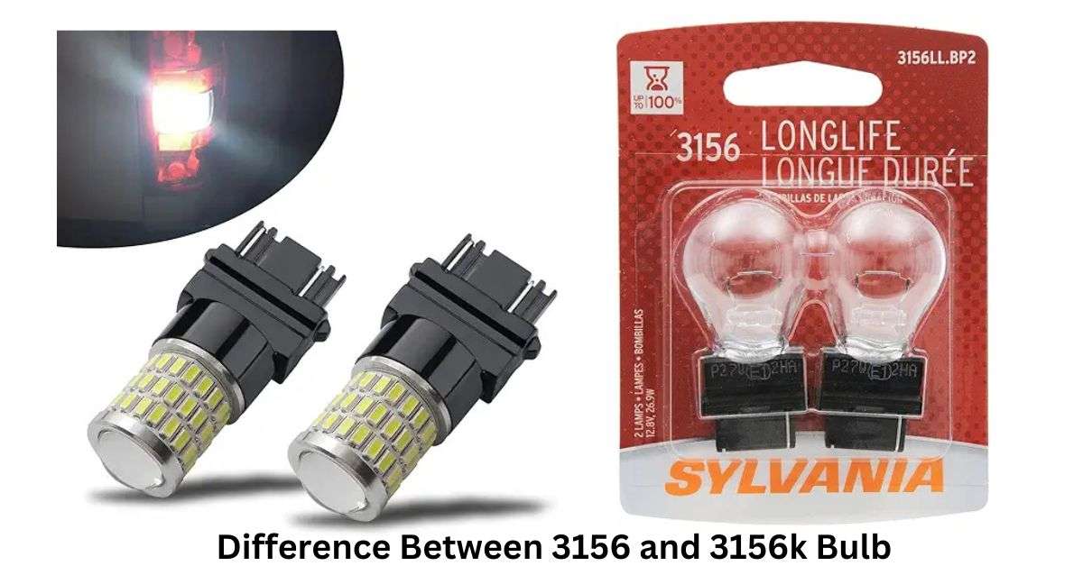 Difference Between 3156 and 3156k Bulb