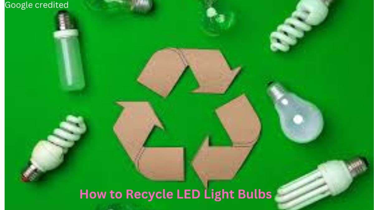 How To Recycle Led Light Bulbs