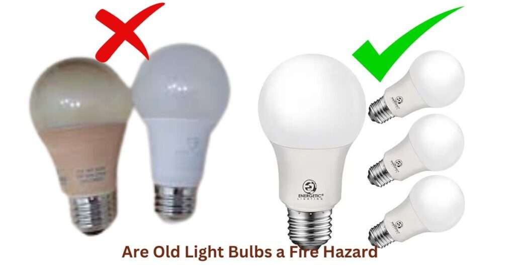 Are Old Light Bulbs a Fire Hazard​?