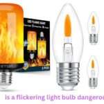 is a flickering light bulb dangerous​